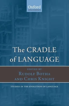 The Cradle of Language (Studies in the Evolution of Language) - Book  of the Oxford Studies in the Evolution of Language