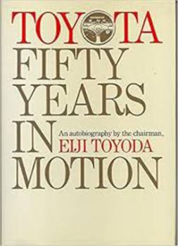 Hardcover Toyota: Fifty Years in Motion: An Autobiography Book