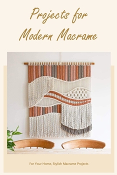 Paperback Projects for Modern Macrame: For Your Home, Stylish Macrame Projects: Black and White Book