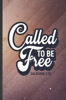 Called to Be Free Galatians 5:13: Jesus Blank Lined Notebook Write Record. Practical Dad Mom Anniversary Gift, Fashionable Funny Creative Writing Logbook, Vintage Retro 6X9 110 Page