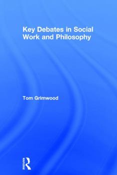 Hardcover Key Debates in Social Work and Philosophy Book