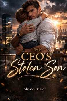 The CEO's Stolen Son: A Contemporary Billionaire Secret Baby Romance (Bound by a Baby)