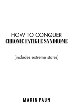 Paperback How to Conquer Chronic Fatigue Syndrome: (Includes Extreme States) Book