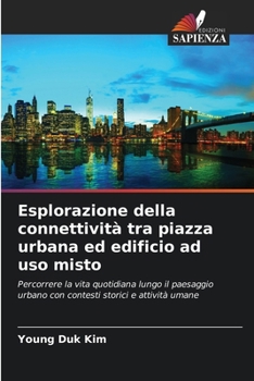 Paperback Esplorazione della connettività tra piazza urbana ed edificio ad uso misto [Italian] Book