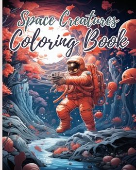 Paperback Space Creatures Coloring Book: Space Creatures Colouring, Fun Space Book and Creative Coloring Book for Kids Book