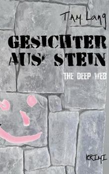 Gesichter aus Stein: The Deep Web
