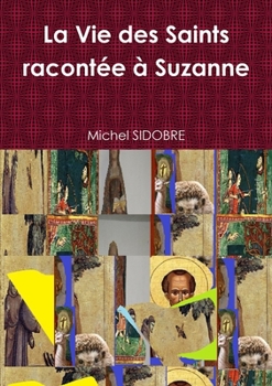 Paperback La Vie des Saints racontée à Suzanne [French] Book