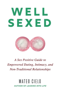 Paperback Well Sexed: A Sex Positive Guide to Empowered Dating, Intimacy, and Non-Traditional Relationships Book