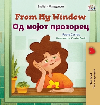 From My Window (English Macedonian Bilingual Kids Book) (English Macedonian Bilingual Collection) (Macedonian Edition)
