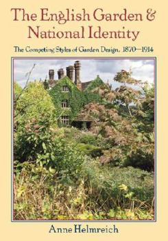 Hardcover The English Garden and National Identity: The Competing Styles of Garden Design, 1870-1914 Book