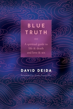 Paperback Blue Truth: A Spiritual Guide to Life & Death and Love & Sex Book