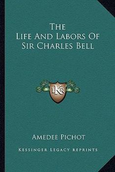 Paperback The Life And Labors Of Sir Charles Bell Book