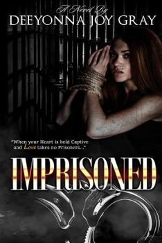 Paperback Imprisoned: When your Heart is held Captive and Love takes no Prisoners Book