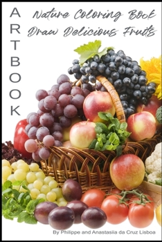 Paperback ARTBOOK - Nature Coloring Book - Draw Delicious Fruits Book