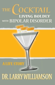 Paperback The Cocktail: Living Boldly with Bipolar Disorder Book