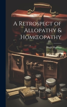 Hardcover A Retrospect of Allopathy & Homoeopathy Book