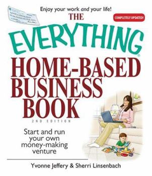 Paperback The Everything Home-Based Business Book: Start and Run Your Own Money-Making Venture Book