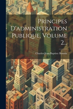 Paperback Principes D'administration Publique, Volume 2... [French] Book
