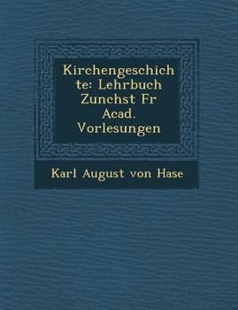 Paperback Kirchengeschichte: Lehrbuch Zun Chst Fur Acad. Vorlesungen [German] Book