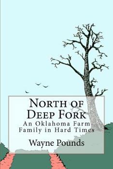 Paperback North of Deep Fork: An Oklahoma Farm Family in Hard Times, 1891-1941 Book