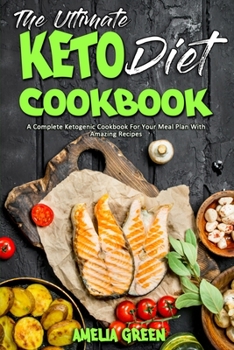 Paperback The Ultimate Keto Diet Cookbook: A Complete Ketogenic Cookbook For Your Meal Plan With Amazing Recipes Book