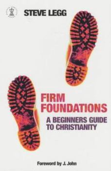 Paperback Firm Foundations: A Beginners Guide to Christianity Book