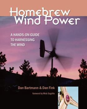 Paperback Homebrew Wind Power: A Hands-On Guide to Harnessing the Wind Book