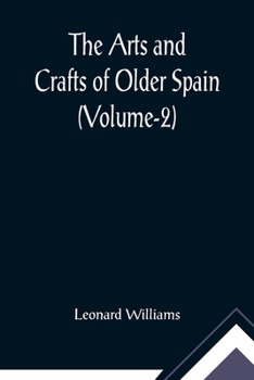 Paperback The Arts and Crafts of Older Spain (Volume-2) Book