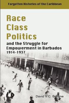 Paperback Race Class Politics and the Struggle for Empowerment in Barbados, 1914-1937 Book