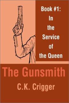 In The Service Of The Queen - Book #1 of the Gunsmith