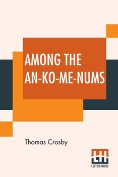 Paperback Among The An-Ko-Me-Nums: Or Flathead Tribes Of Indians Of The Pacific Coast Book