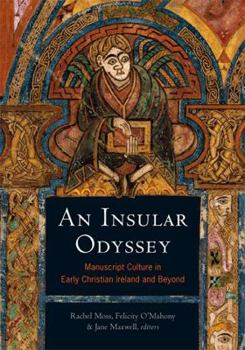 An Insular Odyssey: Manuscript Culture in Early Christian Ireland and Beyond