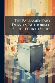 Paperback The Parlamientary Debates (authorised Series, Fourth Series Book