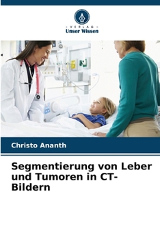 Paperback Segmentierung von Leber und Tumoren in CT-Bildern [German] Book