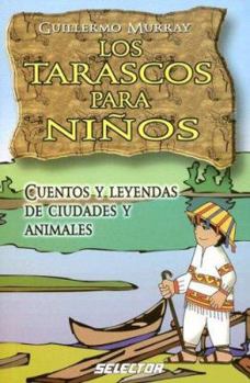 Paperback LOS TARASCOS PARA NIÑOS (LITERATURA INFANTIL) (Spanish Edition) [Spanish] Book