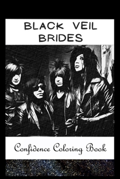 Paperback Confidence Coloring Book: Black Veil Brides Inspired Designs For Building Self Confidence And Unleashing Imagination Book