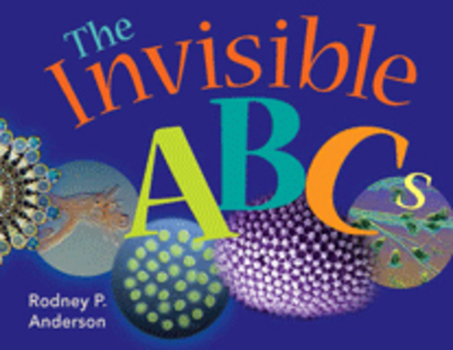 Hardcover The Invisible ABCs: Exploring the World of Microbes Book