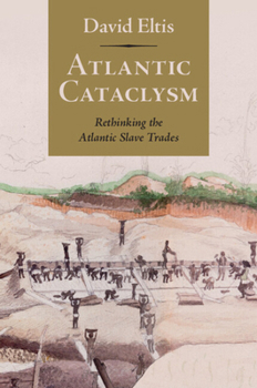 Paperback Atlantic Cataclysm: Rethinking the Atlantic Slave Trades Book