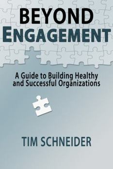Paperback Beyond Engagement: A Guide to Building Healthy and Successful Organizations Book