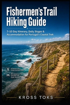 Fishermen’s Trail Hiking Guide: 7–10 Day Itinerary, Daily Stages & Accommodation for Portugal’s Coastal Trek