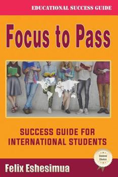 Paperback Focus to Pass: Success Guide for International Students Book