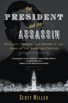 Paperback The President and the Assassin: McKinley, Terror, and Empire at the Dawn of the American Century Book