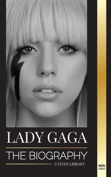 Paperback Lady Gaga: The biography of an American Pop Superstar, Influence, Fame and Feminism Book