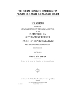 The Federal Employees Health Benefits Program as a model for Medicare reform