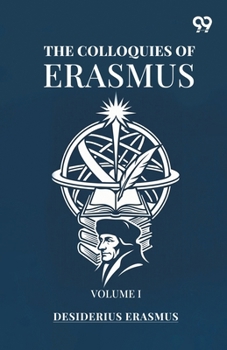 The Colloquies Of Erasmus: Volume I