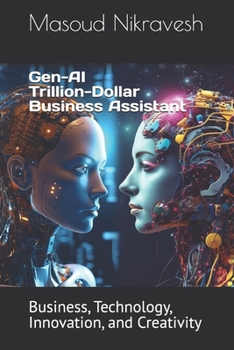 Gen-AI Trillion-Dollar Business Assistant: Business, Technology, Innovation, and Creativity (News Oracle, the Marvel of News Forecasting: Shaping Today with Tomorrow's Insights!)