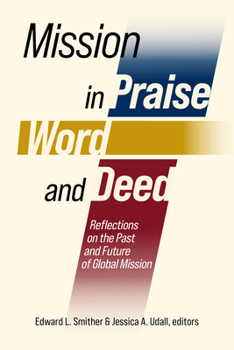 Paperback Mission in Praise, Word, and Deed: Reflections on the Past and Future of Global Mission Book