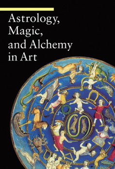 Astrology, Magic, and Alchemy  in Art - Book #3 of the A Guide to Imagery