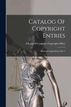 Paperback Catalog Of Copyright Entries: Musical Compositions, Part 3 Book