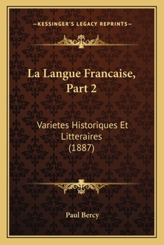 Paperback La Langue Francaise, Part 2: Varietes Historiques Et Litteraires (1887) [French] Book